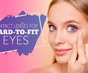 Contact Lenses for Hard-to-Fit Eyes