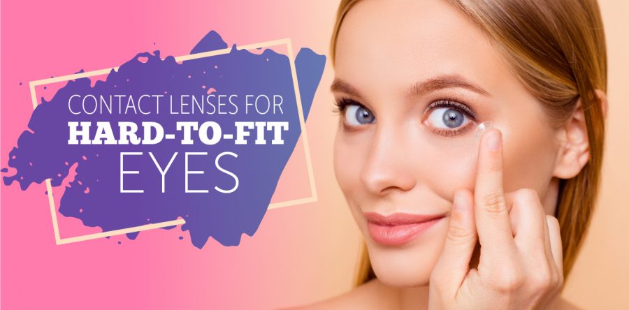 Contact Lenses for Hard-to-Fit Eyes