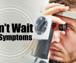 Don’t Wait For Symptoms