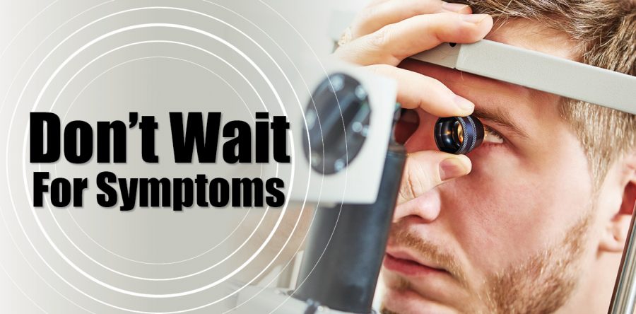 Don’t Wait For Symptoms