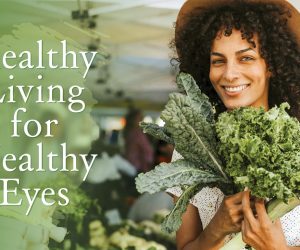 Healthy Living for Healthy Eyes