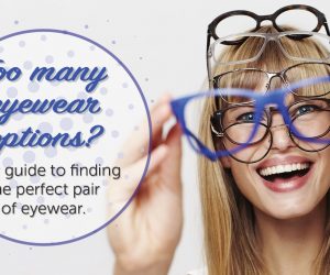 Your Guide to Choosing the Perfect Eyewear